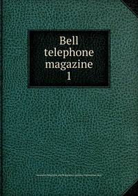 Bell telephone magazine. 1