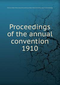 Proceedings of the annual convention. 1910
