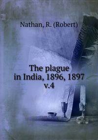 The plague in India, 1896, 1897. v.4