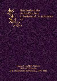 Geschiedenis der christelijke kerk in Nederland : in tafereelen. v.1
