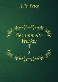 Gesammelte Werke;. 3
