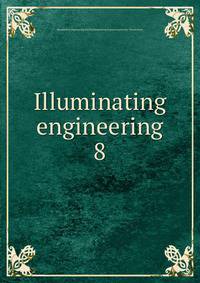 Illuminating engineering. 8