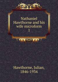 Nathaniel Hawthorne and his wife microform. 1
