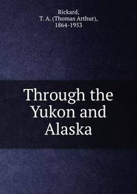 Through the Yukon and Alaska