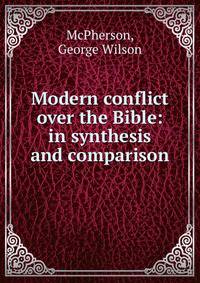 Modern conflict over the Bible: in synthesis and comparison
