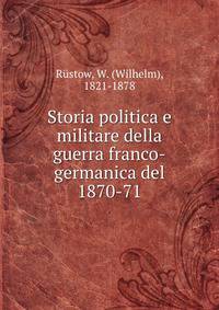 Storia politica e militare della guerra franco-germanica del 1870-71