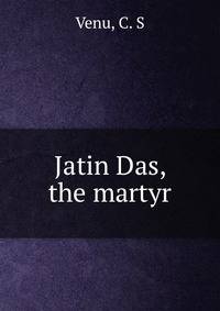 Jatin Das, the martyr