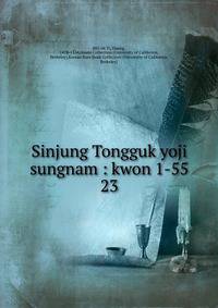 Sinjung Tongguk yoji sungnam : kwon 1-55. 23