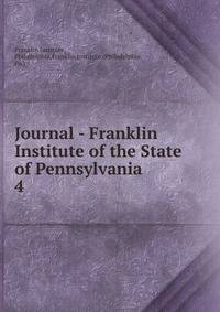 Journal - Franklin Institute of the State of Pennsylvania. 4