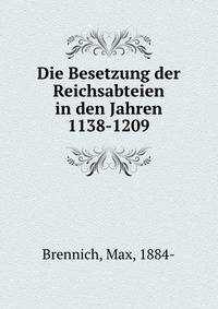Die Besetzung der Reichsabteien in den Jahren 1138-1209