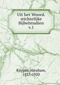 Uit het Woord. stichtelijke Bijbelstudien. v.1