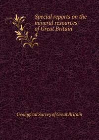 Special reports on the mineral resources of Great Britain. 4