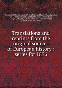 Translations and reprints from the original sources of European history : series for 1896