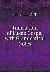 Translation of Luke's Gospel with Grammatical Notes