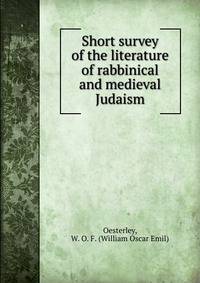 Short survey of the literature of rabbinical and medieval Judaism