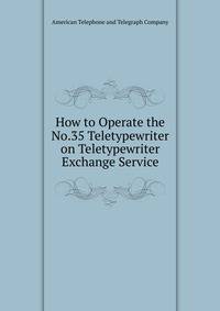 How to Operate the No.35 Teletypewriter on Teletypewriter Exchange Service