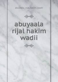 abuyaala rijal hakim wadii