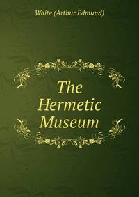 The Hermetic Museum