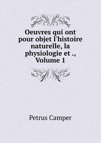 Oeuvres qui ont pour objet l'histoire naturelle, la physiologie et ., Volume 1