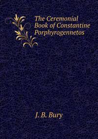 The Ceremonial Book of Constantine Porphyrogennetos