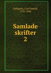Samlade skrifter. 2