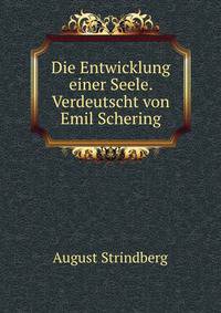 Die Entwicklung einer Seele. Verdeutscht von Emil Schering