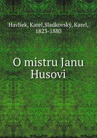 O mistru Janu Husovi