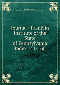 Journal - Franklin Institute of the State of Pennsylvania. Index 141-160