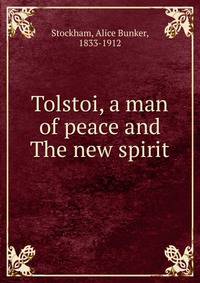 Tolstoi, a man of peace and The new spirit