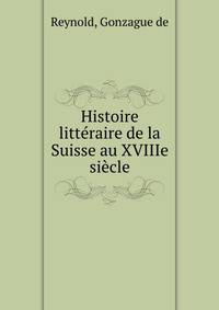 Histoire litteraire de la Suisse au XVIIIe siecle