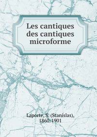 Les cantiques des cantiques microforme
