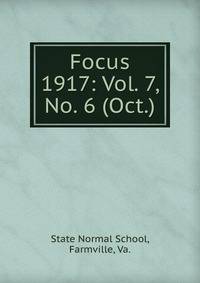 Focus. 1917: Vol. 7, No. 6 (Oct.)