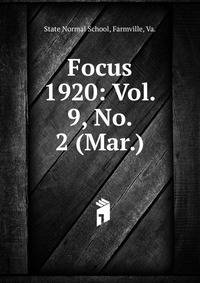 Focus. 1920: Vol. 9, No. 2 (Mar.)
