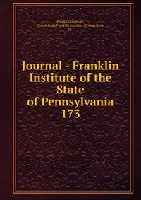 Journal - Franklin Institute of the State of Pennsylvania. 173