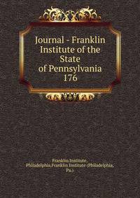 Journal - Franklin Institute of the State of Pennsylvania. 176