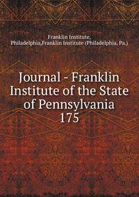 Journal - Franklin Institute of the State of Pennsylvania. 175