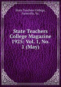 State Teachers College Magazine. 1925: Vol. 1, No. 1 (May)