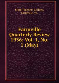 Farmville Quarterly Review. 1936: Vol. 1, No. 1 (May)