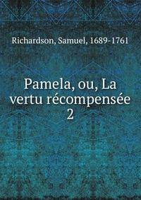 Pamela, ou, La vertu rcompense. 2