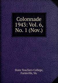 Colonnade. 1943: Vol. 6, No. 1 (Nov.)