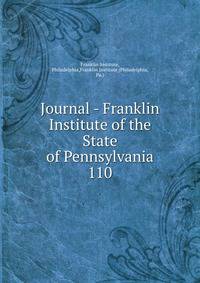 Journal - Franklin Institute of the State of Pennsylvania. 110