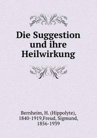 Die Suggestion und ihre Heilwirkung