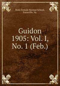 Guidon. 1905: Vol. I, No. 1 (Feb.)