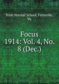 Focus. 1914: Vol. 4, No. 8 (Dec.)
