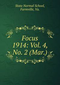 Focus. 1914: Vol. 4, No. 2 (Mar.)