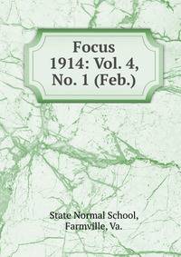 Focus. 1914: Vol. 4, No. 1 (Feb.)