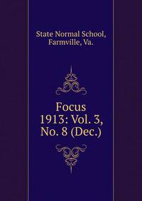 Focus. 1913: Vol. 3, No. 8 (Dec.)