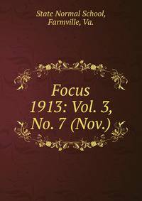 Focus. 1913: Vol. 3, No. 7 (Nov.)
