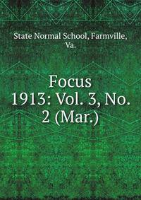 Focus. 1913: Vol. 3, No. 2 (Mar.)