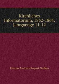 Kirchliches Informatorium, 1862-1864, Jahrgaenge 11-12